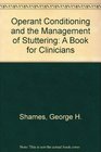 Operant Conditioning and the Management of Stuttering A Book for Clinicians