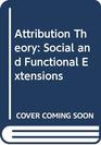 Attribution Theory Social and Functional Extensions