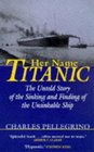 Her Name Titanic  The Untold Story of the Sinking and Finding of the Unsinkable Ship