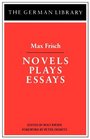 Novels Plays Essays Max Frisch