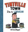 Tinyville Town I'm a Librarian