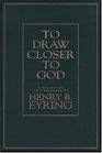 To Draw Closer to God A Collection of Discources