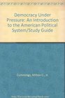 Democracy Under Pressure An Introduction to the American Political System/Study Guide