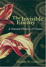 The Invisible Enemy A Natural History of Viruses