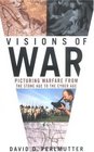 Visions of War Picturing Warfare from the Stone Age to the Cyber Age