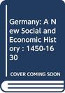 Germany A New Social and Economic History  14501630