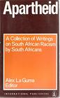 Apartheid A Collection of Writings on South African Racism by South Africans