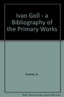 Ivan Goll  a Bibliography of the Primary Works