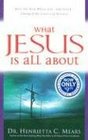 What Jesus Is All about Meet the Man Whose LifeAnd DeathChanged the Course of History