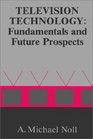 Television Technology Fundamentals and Future Prospects