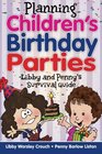 Planning Children's Birthday Parties Libby and Penny's Survival Guide