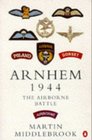 Arnhem 1944 The Airborne Battle 1726 September