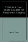There Is a River The Black Struggle for Freedom in America