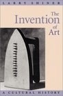 The Invention of Art  A Cultural History