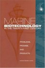 Marine Biotechnology in the TwentyFirst Century Problems Promise and Products