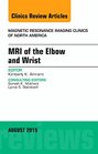 MRI of the Elbow and Wrist An Issue of Magnetic Resonance Imaging Clinics of North America 1e