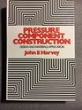 Pressure Component Construction Design and Materials Applications