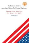 The Fieldston Guide to American History for Cynical Beginners Impractical Lessons for Everyday Life