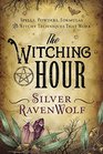 The Witching Hour Spells Powders Formulas and Witchy Techniques that Work