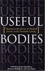 Useful Bodies  Humans in the Service of Medical Science in the Twentieth Century