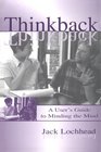 Thinkback A User's Guide to Minding the Mind