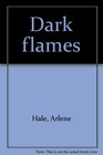 Dark Flames