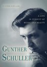 Gunther Schuller A Life in Pursuit of Music and Beauty