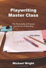 Playwriting Master Class The Personality of Process and the Art of Rewriting
