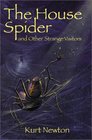 The House Spider and Other Strange Visitors