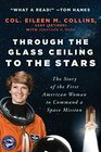 Through the Glass Ceiling to the Stars The Story of the First American Woman to Command a Space Mission