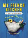 My French Kitchen : A Book of 120 Treasured Recipes