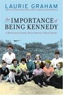 The Importance of Being Kennedy A Novel