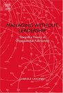 Managing without Leadership Towards a Theory of Organizational Functioning
