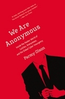 We Are Anonymous Inside the Hacker World of LulzSec Anonymous and the Global Cyber Insurgency