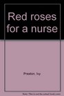 Red Roses for a Nurse