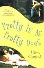 Pretty Is As Pretty Does: A Novel