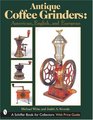 Antique Coffee Grinders: American, English, And European