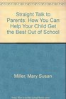 Straight Talk to Parents How You Can Help Your Child Get the Best Out of School