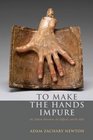 To Make the Hands Impure Art Ethical Adventure the Difficult and the Holy
