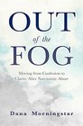 Out of the Fog Moving from Confusion to Clarity After Narcissistic Abuse