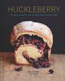 Huckleberry Stories Secrets and Recipes From Our Kitchen