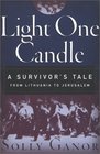 Light One Candle A Survivor's Tale from Lithuania to Jerusalem