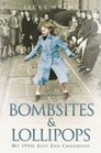 Bombsites and Lollipops My 1950s East End Childhood