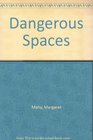 Dangerous Spaces