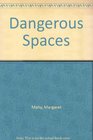 Dangerous Spaces