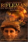 I Was a Teenage Rifleman in World War II A Novel of Politics Adventure and War