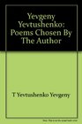 Yevgeny Yevtushenko Poems Chosen by the Author