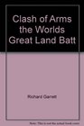 Clash of Arms the Worlds Great Land Batt