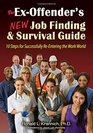 The ExOffender's New Job Finding and Survival Guide 10 Steps for Successfully ReEntering the Work World