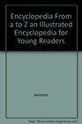 Encyclopedia From a to Z  an Illustrated Encyclopedia for Young Readers